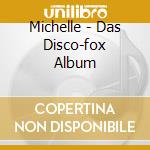 Michelle - Das Disco-fox Album cd musicale di Michelle