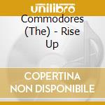 Commodores (The) - Rise Up cd musicale di Commodores
