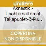 Aknestik - Unohtumattomat Takapuolet-B-Pu (2 Cd) cd musicale di Aknestik