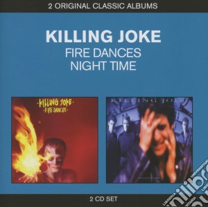 Killing Joke - Fire Dances / Night Time (2 Cd) cd musicale di Killing Joke