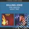 Killing Joke - Fire Dances / Night Time (2 Cd) cd