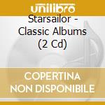 Starsailor - Classic Albums (2 Cd) cd musicale di Starsailor