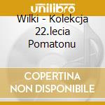 Wilki - Kolekcja 22.lecia Pomatonu cd
