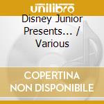 Disney Junior Presents... / Various cd