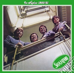 Shampoo - In Naples 1980/81 cd musicale di Shampoo