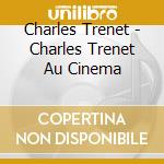 Charles Trenet - Charles Trenet Au Cinema cd