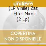 (LP Vinile) Zaz - Effet Miroir (2 Lp) vinile