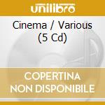 Cinema / Various (5 Cd) cd musicale di Various Artists