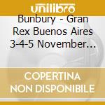 Bunbury - Gran Rex Buenos Aires 3-4-5 November 2010 (2 Cd) cd musicale di Bunbury