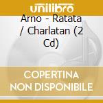 Arno - Ratata / Charlatan (2 Cd) cd