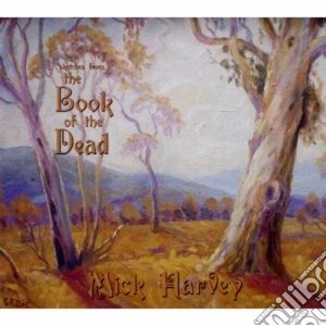 Mick Harvey - Sketches From The Book Of The Dead cd musicale di MICK HARVEY