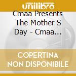 Cmaa Presents The Mother S Day - Cmaa Presents The Mother's Day cd
