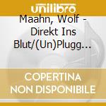 Maahn, Wolf - Direkt Ins Blut/(Un)Plugg (2 Cd) cd