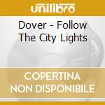 Dover - Follow The City Lights cd