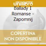 Ballady I Romanse - Zapomnij cd