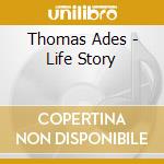 Thomas Ades - Life Story cd