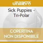Sick Puppies - Tri-Polar cd