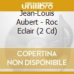 Jean-Louis Aubert - Roc Eclair (2 Cd) cd