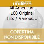 All American: 108 Original Hits / Various (6 Cd) cd musicale di Various