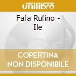 Fafa Rufino - Ile cd