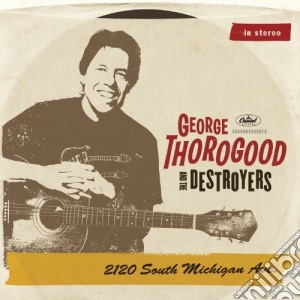 (LP Vinile) George Thorogood & The Destroyers - 2120 South Michigan Ave (2 Lp) lp vinile di Thorogood & the dest