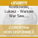Rostkowski, Lukasz - Warsaw War Saw. Zrozumiec Polske cd musicale di Rostkowski, Lukasz