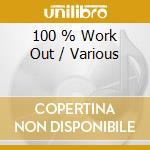 100 % Work Out / Various cd