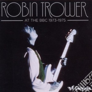 Robin Trower - At The Bbc 1973-1975 (2 Cd) cd musicale di Robin Trower