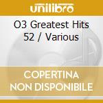 O3 Greatest Hits 52 / Various cd