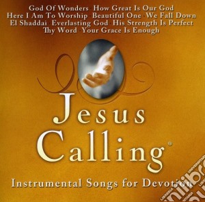 Jesus Calling: Instrumental Songs For - Jesus Calling: Instrumental Songs For cd musicale di Jesus Calling: Instrumental Songs For