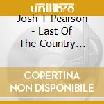 Josh T Pearson - Last Of The Country Gentlemen