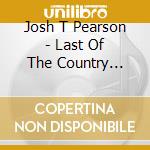 Josh T Pearson - Last Of The Country Gentlemen cd
