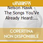 Nelson Hawk - The Songs You'Ve Already Heard: The Best Of Hawk Nelson cd