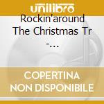 Rockin'around The Christmas Tr - Rockin'around The Christmas Tr cd