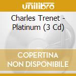 Charles Trenet - Platinum (3 Cd) cd musicale di Charles Trenet