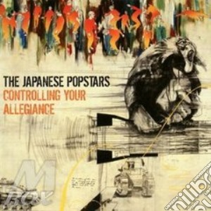 Japanese Popstars (The) - Controlling Your Allegiance cd musicale di The japanese popstar