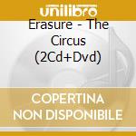 Erasure - The Circus (2Cd+Dvd) cd