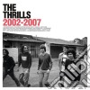 Thrills (The) - 2002-2007 cd