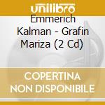 Emmerich Kalman - Grafin Mariza (2 Cd) cd