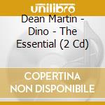 Dean Martin - Dino - The Essential (2 Cd) cd