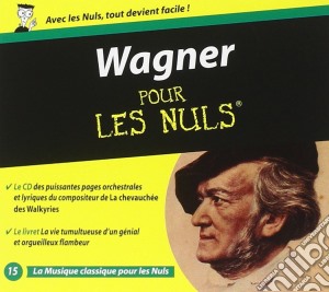 Richard Wagner - Pour Les Nuls cd musicale di Richard Wagner