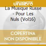 La Musique Russe - Pour Les Nuls (Vol16) cd