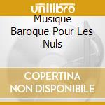 Musique Baroque Pour Les Nuls cd