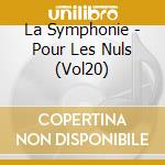 La Symphonie - Pour Les Nuls (Vol20) cd