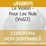 Le Violon - Pour Les Nuls (Vol22) cd
