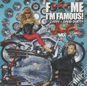 Cathy & David Guetta - F*** Me I'm Famous Ibiza Mix 2011 cd musicale di David Guetta