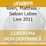 Reim, Matthias - Sieben Leben Live 2011 cd