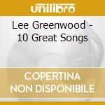 Lee Greenwood - 10 Great Songs cd