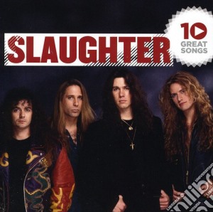 Slaughter - 10 Great Songs cd musicale di Slaughter