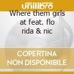 Where them girls at feat. flo rida & nic cd